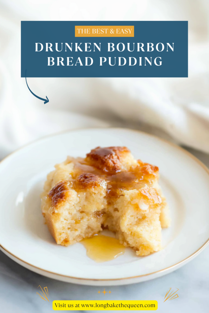 Drunken Bourbon Bread Pudding